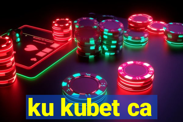 ku kubet ca