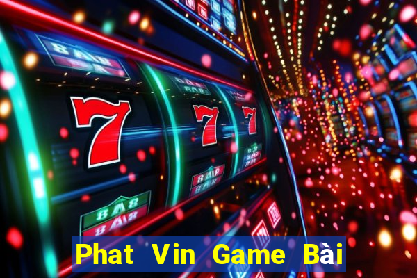 Phat Vin Game Bài Tài Xỉu