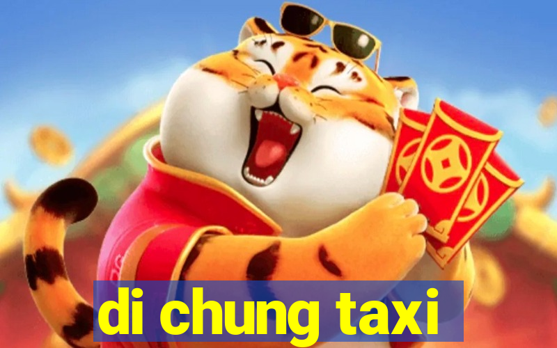 di chung taxi