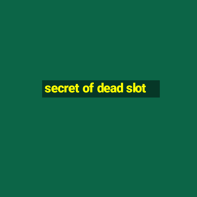 secret of dead slot