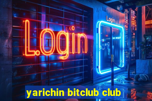 yarichin bitclub club