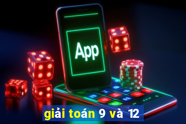 giải toán 9 và 12