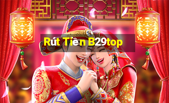 Rút Tiền B29top