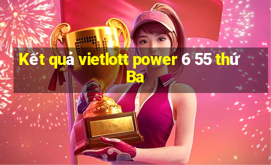 Kết quả vietlott power 6 55 thứ Ba