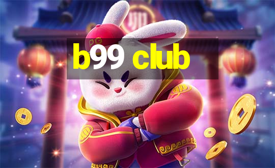 b99 club