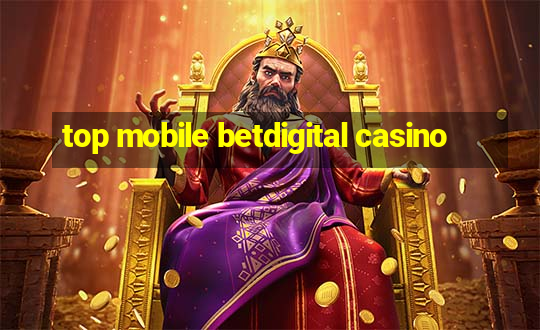 top mobile betdigital casino