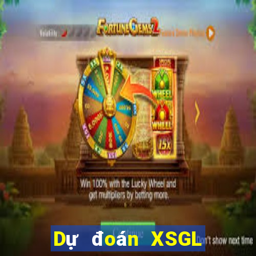 Dự đoán XSGL ngày 6