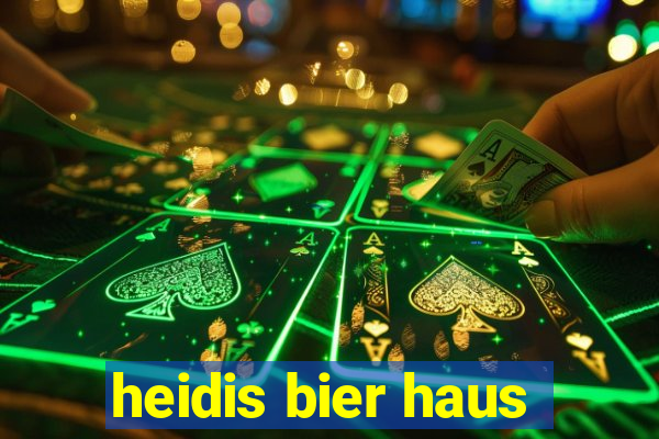 heidis bier haus