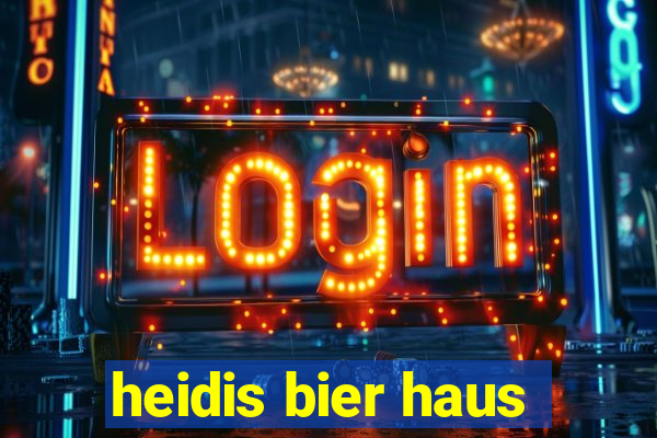 heidis bier haus