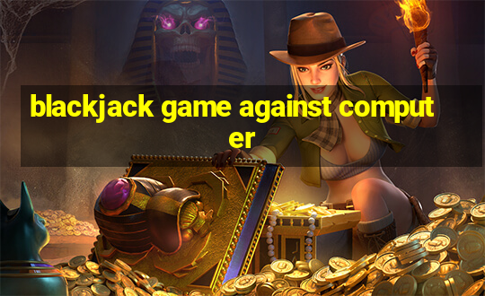 blackjack game against computer