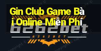 Gin Club Game Bài Online Miễn Phí