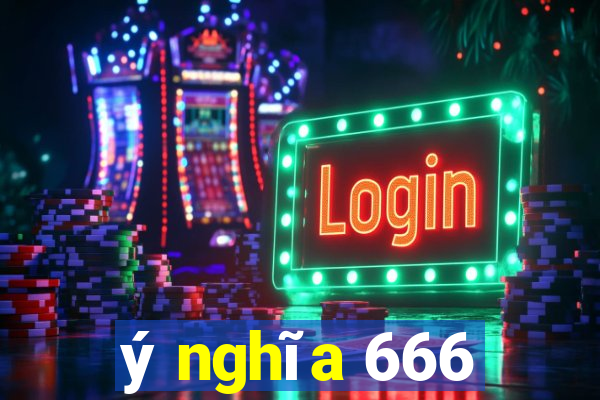 ý nghĩa 666