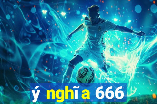 ý nghĩa 666