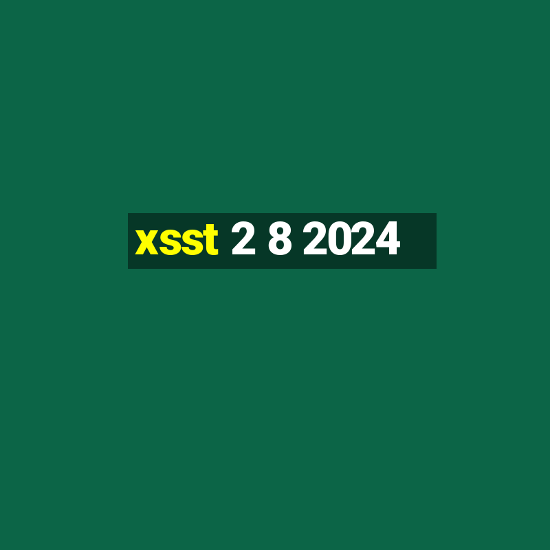 xsst 2 8 2024