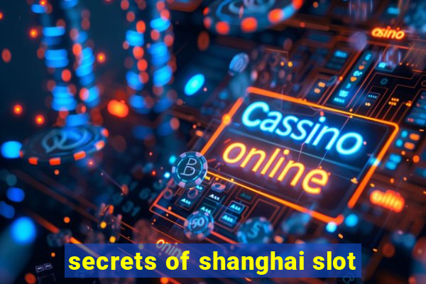 secrets of shanghai slot