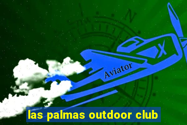 las palmas outdoor club