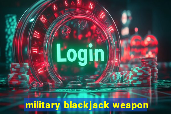 military blackjack weapon