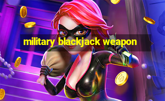 military blackjack weapon