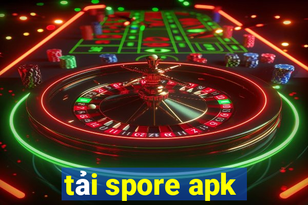 tải spore apk