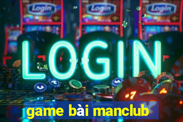 game bài manclub