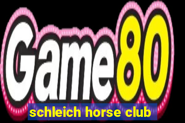 schleich horse club