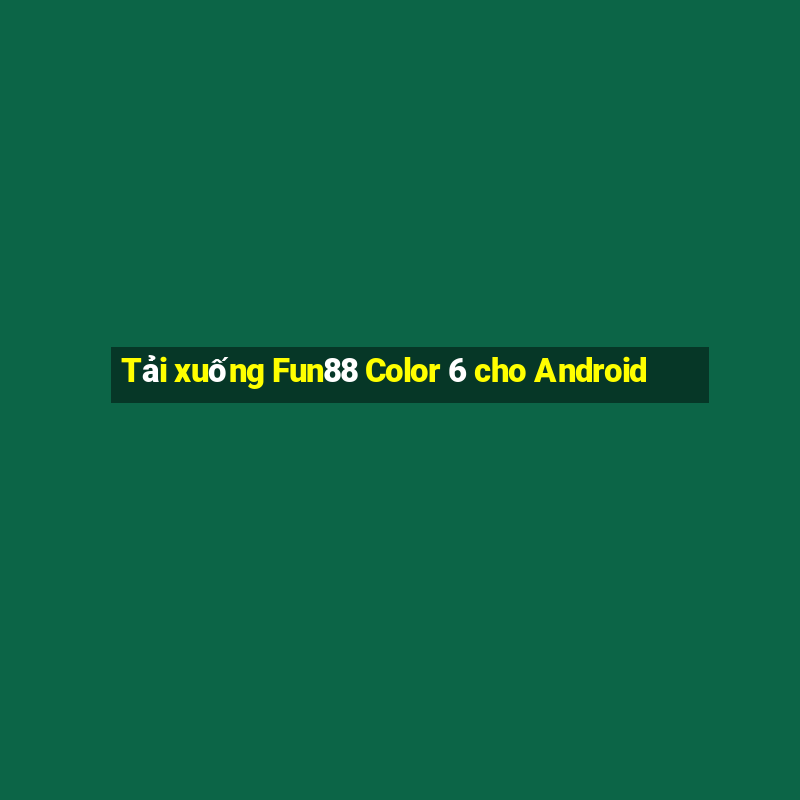 Tải xuống Fun88 Color 6 cho Android