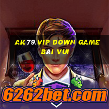 Ak79.Vip Down Game Bài Vui