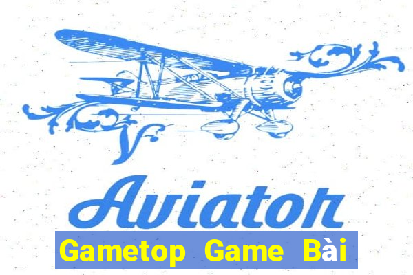 Gametop Game Bài Đổi Thưởng Trực Tuyến