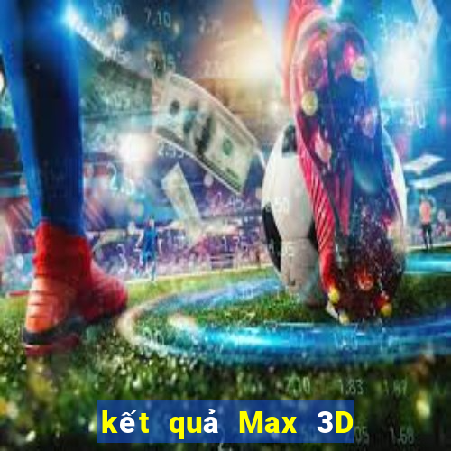 kết quả Max 3D ngày 14