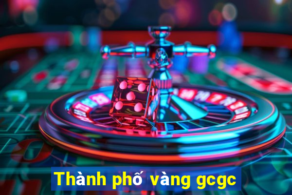 Thành phố vàng gcgc