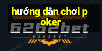 hướng dẫn chơi poker