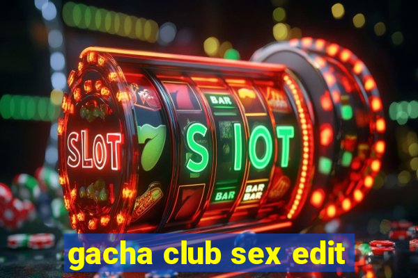 gacha club sex edit