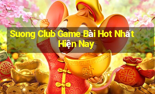 Suong Club Game Bài Hot Nhất Hiện Nay