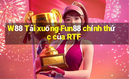 W88 Tải xuống Fun88 chính thức của RTF