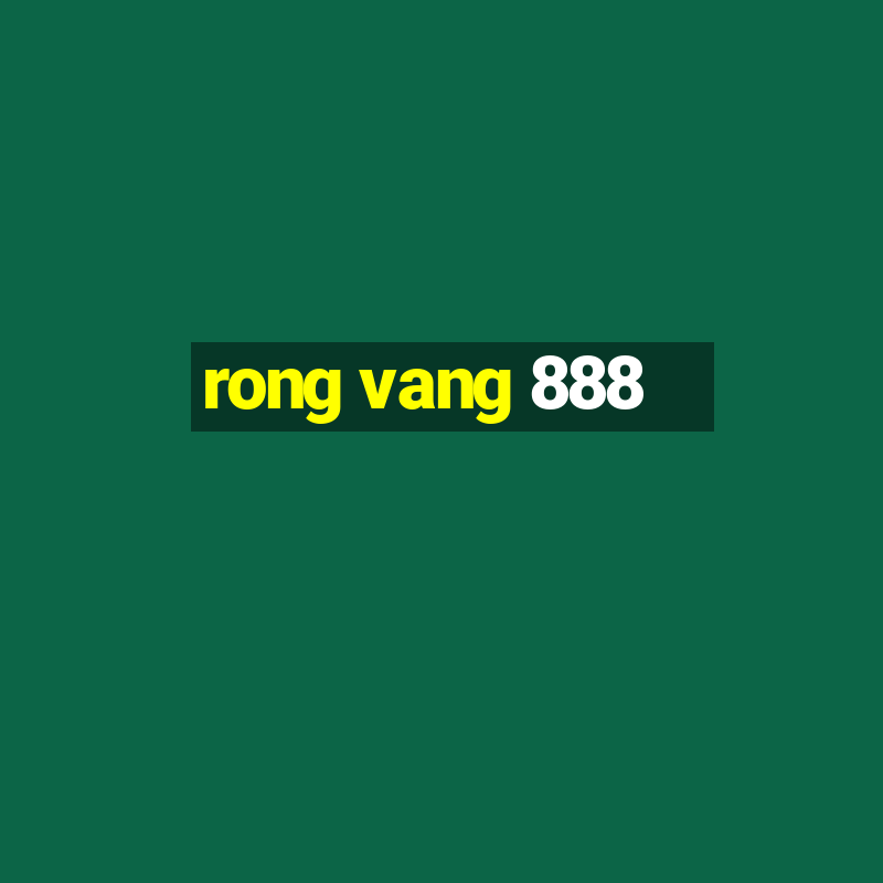 rong vang 888