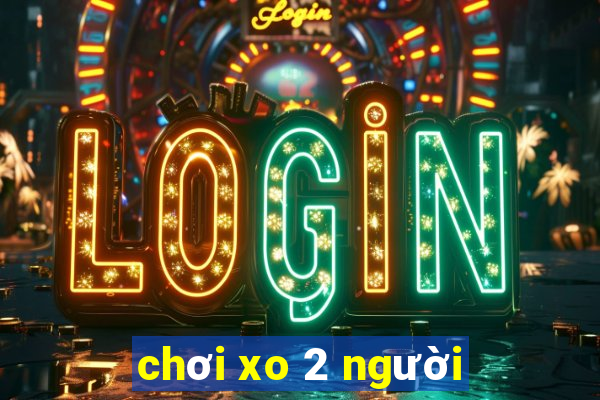 chơi xo 2 người