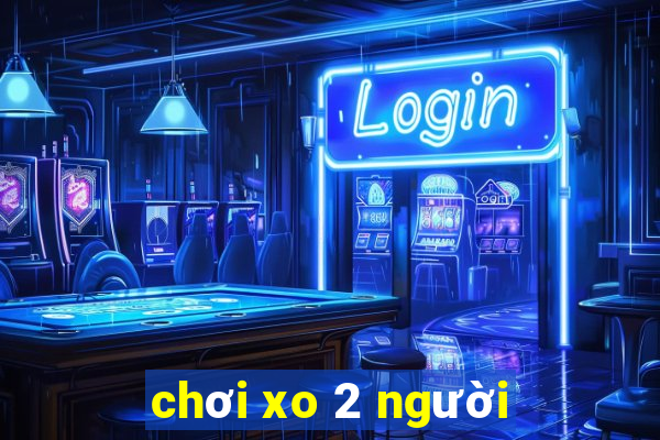 chơi xo 2 người