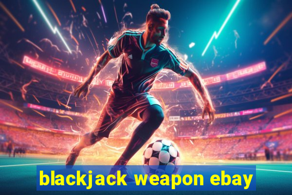 blackjack weapon ebay