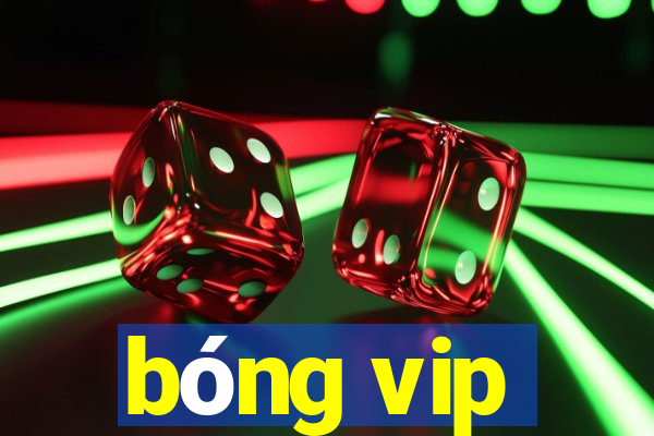 bóng vip