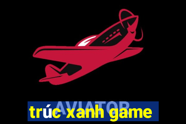 trúc xanh game