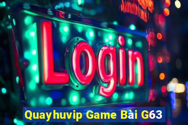 Quayhuvip Game Bài G63