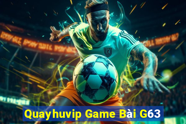 Quayhuvip Game Bài G63