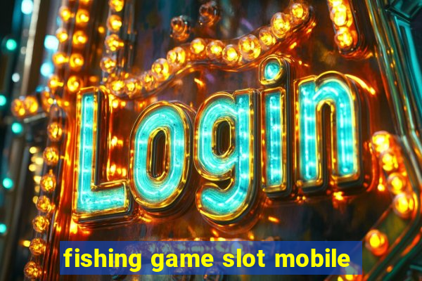 fishing game slot mobile