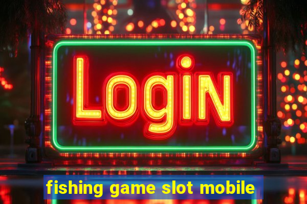 fishing game slot mobile