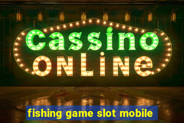 fishing game slot mobile