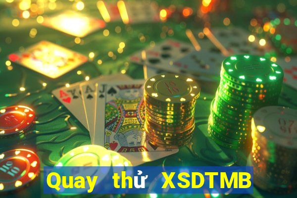 Quay thử XSDTMB ngày 2