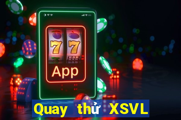 Quay thử XSVL Thứ 4