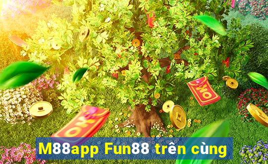 M88app Fun88 trên cùng