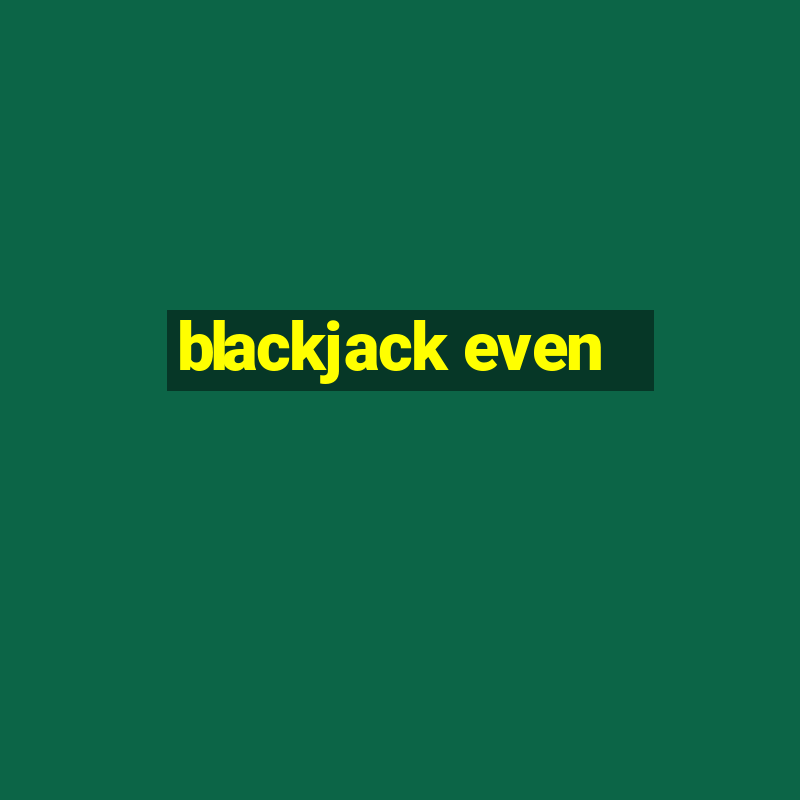 blackjack even