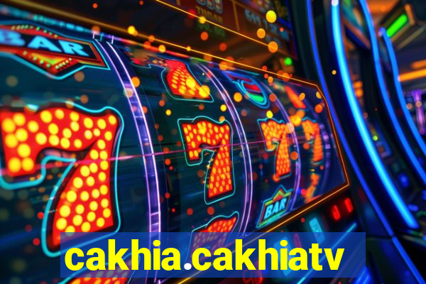 cakhia.cakhiatv